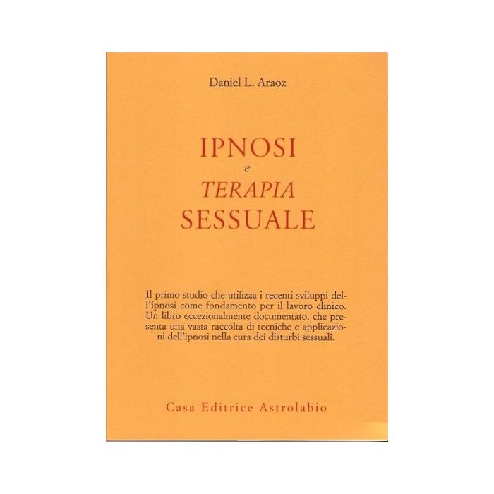 Ipnosi E Terapia Sessuale - Araoz Daniel L. - Astrolabio - 9788834007778
