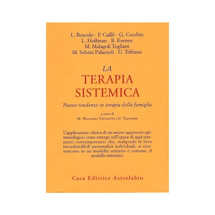 La Terapia Sistemica. Nuove Tendenze In Terapia Della Famiglia  - Malagoli Togliatti M. ; Telfener U.  - Astrolabio - 9788834007792
