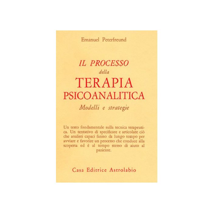Il Processo Della Terapia Psicoanalitica. Modelli E Strategie  - Peterfreund Emanuel - Astrolabio - 9788834008102