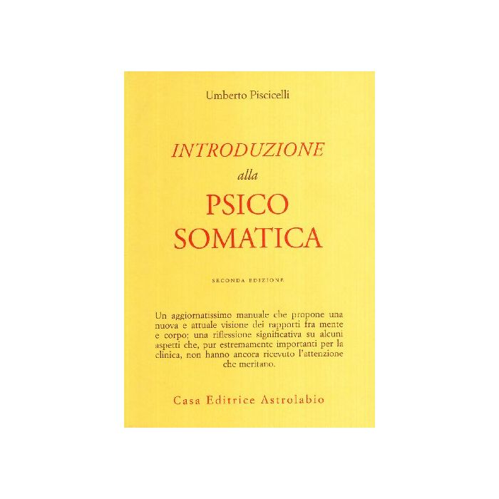 Introduzione Alla Psicosomatica - Piscicelli Umberto - Astrolabio - 9788834008256