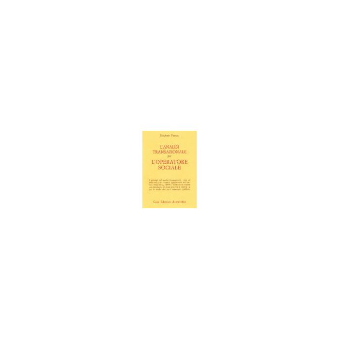 L' Analisi Transazionale Per L'operatore Sociale - Pitman Elizabeth - Astrolabio - 9788834008287 L' Analisi Transazionale Per L'operatore Sociale - Pitman Elizabeth - Astrolabio - 9788834008287