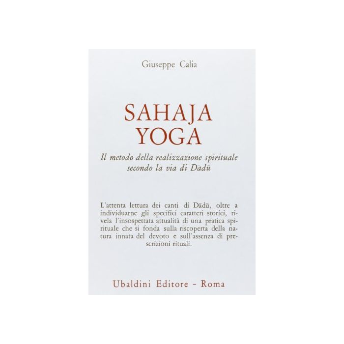 Sahaja Yoga. Il Mondo Della Realizzazione Spirituale Secondo La Via Di Dadu - Calia Giuseppe - Astrolabio - 9788834008393