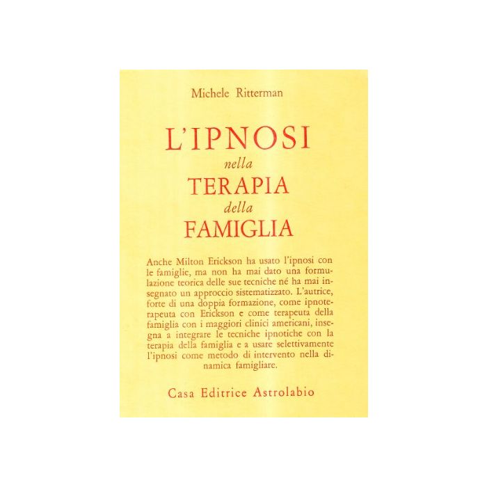 L' Ipnosi Nella Terapia Della Famiglia  - Ritterman Michele - Astrolabio - 9788834008706 L' Ipnosi Nella Terapia Della Famiglia  - Ritterman Michele - Astrolabio - 9788834008706