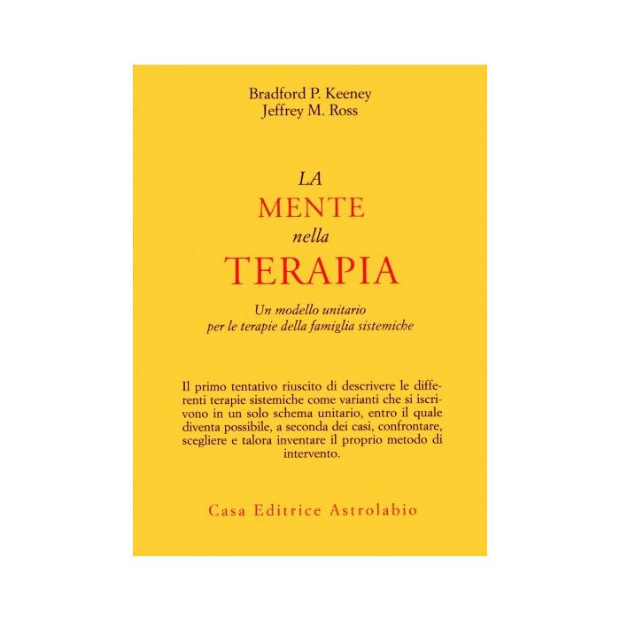 La Mente Nella Terapia. Un Modello Unitario Per Le Terapie Della Famiglia  Sistemiche  - Keeney Bradford P.; Ross Jeffrey M. - Astrolabio - 9788834008713 La Mente Nella Terapia. Un Modello Unitario Per Le Terapie Della Famiglia  Sistemiche  - Keeney Bradford P.; Ross Jeffrey M. - Astrolabio - 9788834008713