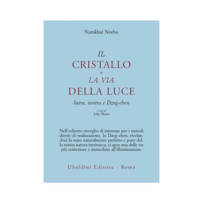 Il Cristallo E La Via Della Luce. Sutra, Tantra E Dzog-chen  - Namkhai Norbu; Shane J.  - Astrolabio - 9788834008942