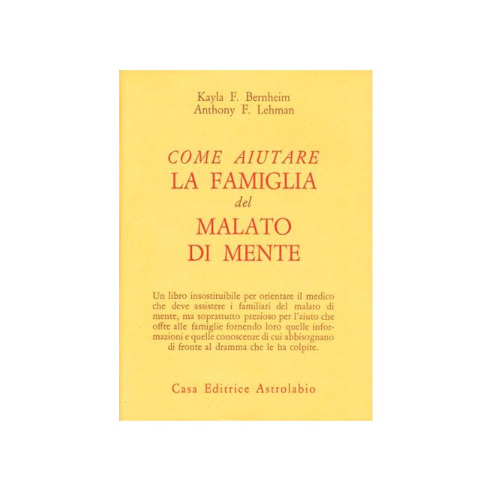Come Aiutare La Famiglia Del Malato Di Mente - Bernheim Kayla F.; Lehman Anthony F. - Astrolabio - 9788834008959