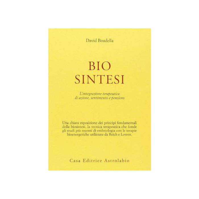 Biosintesi. L'integrazione Terapeutica Di Azione, Sentimento E Pensiero - Boadella David - Astrolabio - 9788834008973 Biosintesi. L'integrazione Terapeutica Di Azione, Sentimento E Pensiero - Boadella David - Astrolabio - 9788834008973
