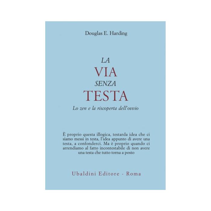 La Via Senza Testa. Lo Zen E La Riscoperta Dell'ovvio  - Harding Douglas E. - Astrolabio - 9788834009017