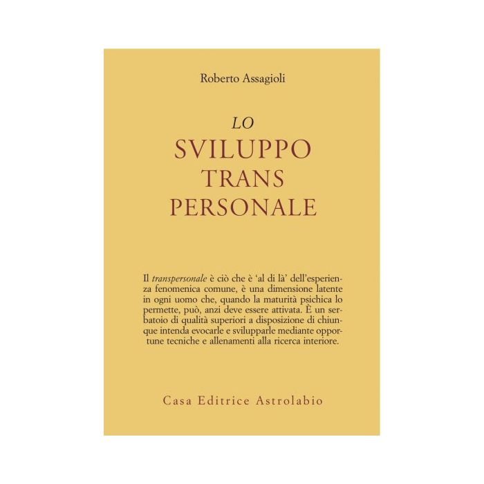 Lo Sviluppo Transpersonale  - Assagioli Roberto; Girelli Macchia M.  - Astrolabio - 9788834009109