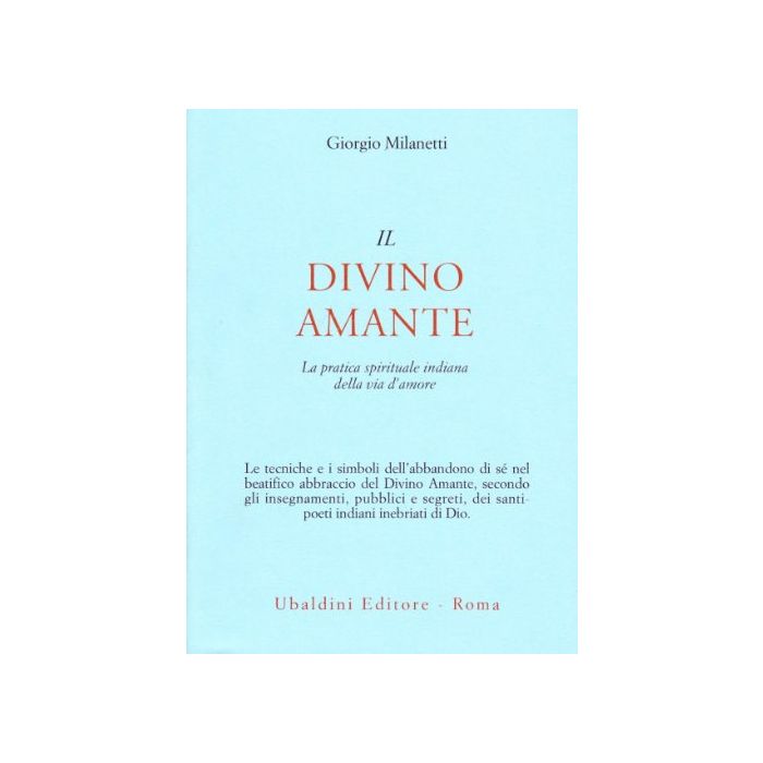 Il Divino Amante. La Pratica Spirituale Indiana Della Via D'amore  - Milanetti Giorgio - Astrolabio - 9788834009130