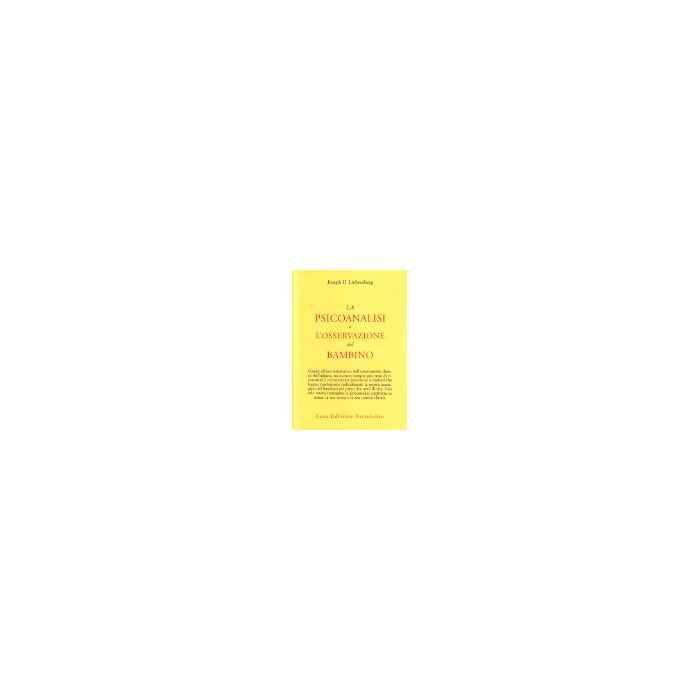 La Psicoanalisi E L'osservazione Del Bambino  - Lichtenberg Joseph D. - Astrolabio - 9788834009208