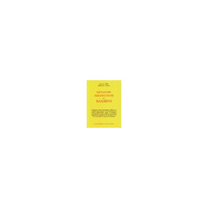 Metafore Terapeutiche Per I Bambini - Mills Joyce C.; Crowley Richard J. - Astrolabio - 9788834009345