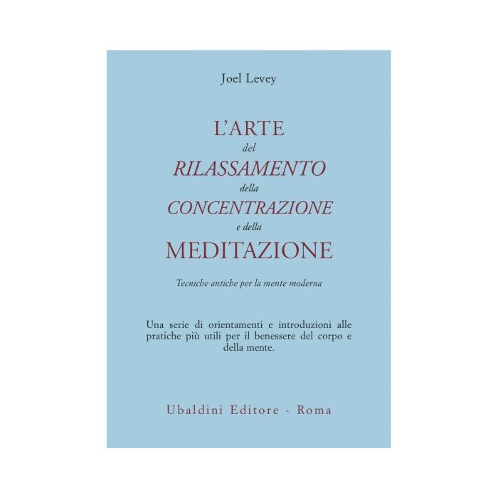 L' Arte Del Rilassamento, Della Concentrazione E Della Meditazione. Tecniche Antiche Per La Mente Moderna - Levey Joel - Astrolabio - 9788834009376 L' Arte Del Rilassamento, Della Concentrazione E Della Meditazione. Tecniche Antiche Per La Mente Moderna - Levey Joel - Astrolabio - 9788834009376