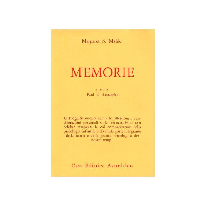 Memorie - Mahler Margaret; Stepansky P. E.  - Astrolabio - 9788834009932
