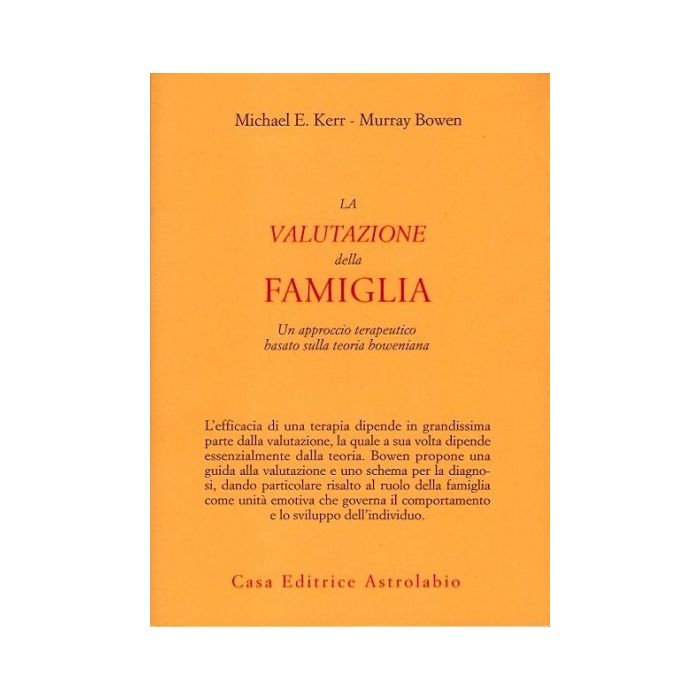 La Valutazione Della Famiglia. Un Approccio Terapeutico Basato Sulla Teoria  Boweniana  - Kerr Michael E.; Bowen Murray - Astrolabio - 9788834009963