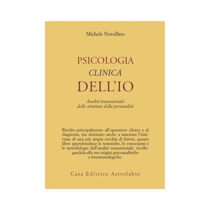 Psicologia Clinica Dell'io. Analisi Transazionale Delle Strutture Della  Personalita' - Novellino Michele - Astrolabio - 9788834010143