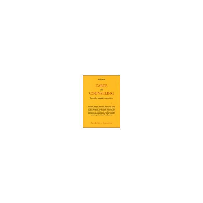 L' Arte Del Counseling. Il Consiglio, La Guida, La Supervisione - May Rollo - Astrolabio - 9788834010167 L' Arte Del Counseling. Il Consiglio, La Guida, La Supervisione - May Rollo - Astrolabio - 9788834010167