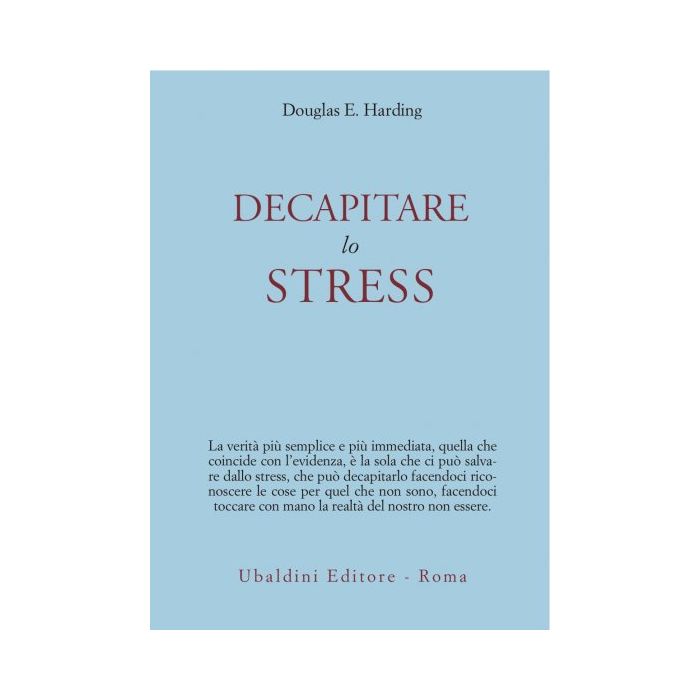 Decapitare Lo Stress - Harding Douglas E. - Astrolabio - 9788834010235 Decapitare Lo Stress - Harding Douglas E. - Astrolabio - 9788834010235