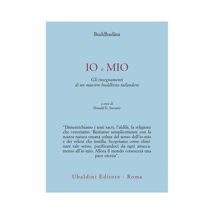 Io E Mio. Gli Insegnamenti Di Un Maestro Buddhista Tailandese - Buddhadasa; Swearer D. K.  - Astrolabio - 9788834010327 Io E Mio. Gli Insegnamenti Di Un Maestro Buddhista Tailandese - Buddhadasa; Swearer D. K.  - Astrolabio - 9788834010327