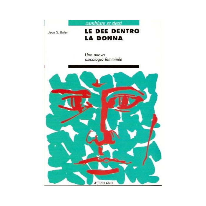 Le Dee Dentro La Donna. Una Nuova Psicologia Al Femminile  - Bolen Jean S. - Astrolabio - 9788834010334