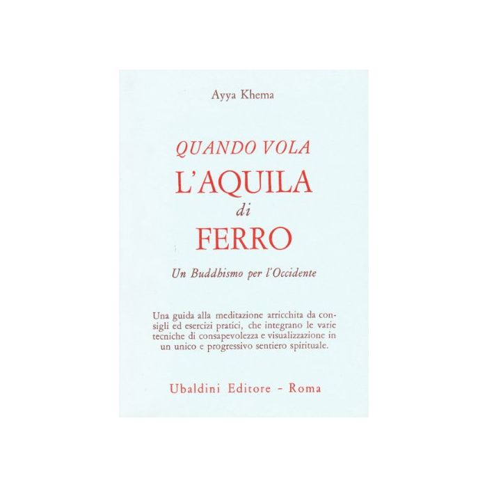 Quando Vola L'aquila Di Ferro. Un Buddhismo Per L'occidente - Khema Ayya - Astrolabio - 9788834010518