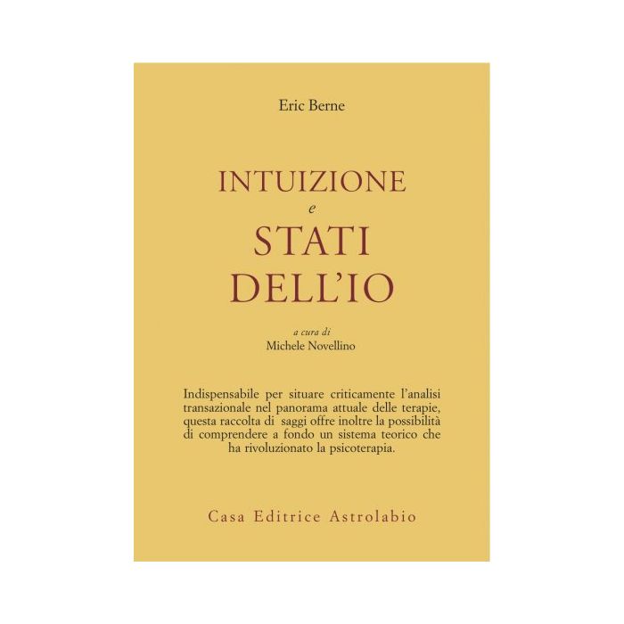 Intuizione E Stati Dell'io - Berne Eric; Novellino M.  - Astrolabio - 9788834010662