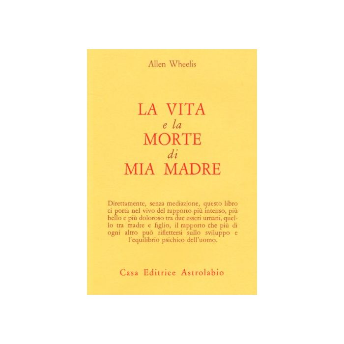 La Vita E La Morte Di Mia Madre  - Wheelis Allen - Astrolabio - 9788834010716 La Vita E La Morte Di Mia Madre  - Wheelis Allen - Astrolabio - 9788834010716