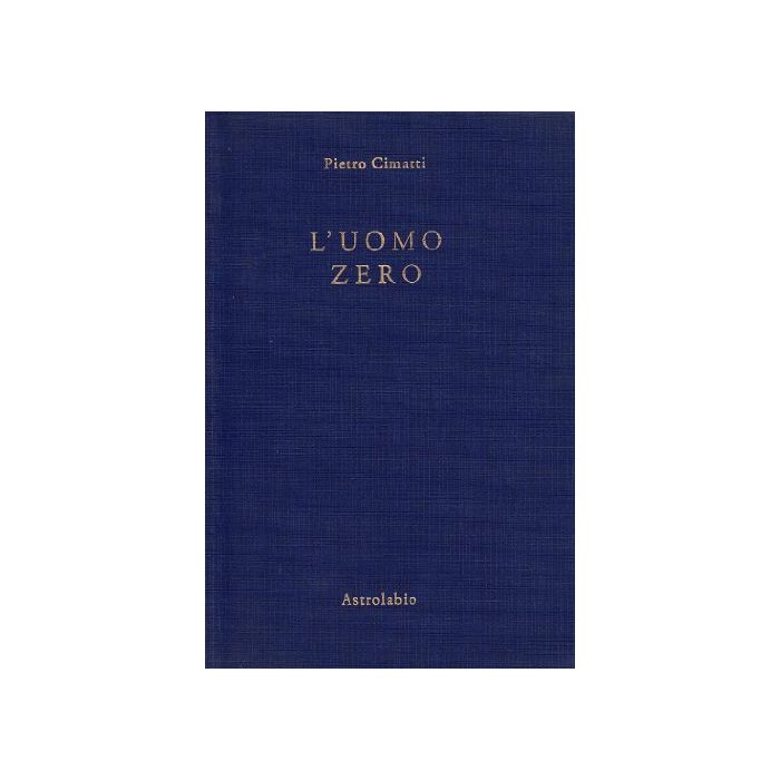 L' Uomo Zero - Cimatti Pietro - Astrolabio - 9788834010754 L' Uomo Zero - Cimatti Pietro - Astrolabio - 9788834010754