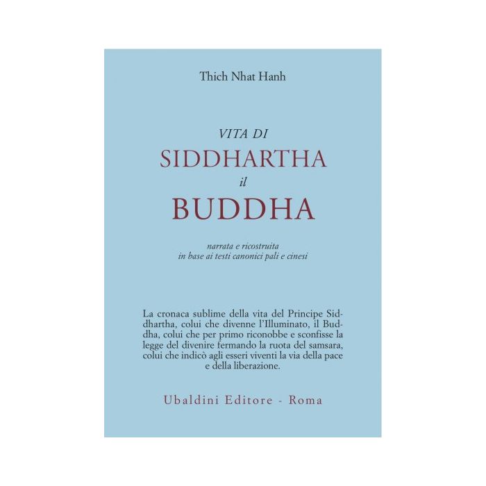 Vita Di Siddhartha Il Buddha. Narrata E Ricostruita In Base Ai Testi Canonici  Pali E Cinesi - Nhat Hanh Thich - Astrolabio - 9788834010761