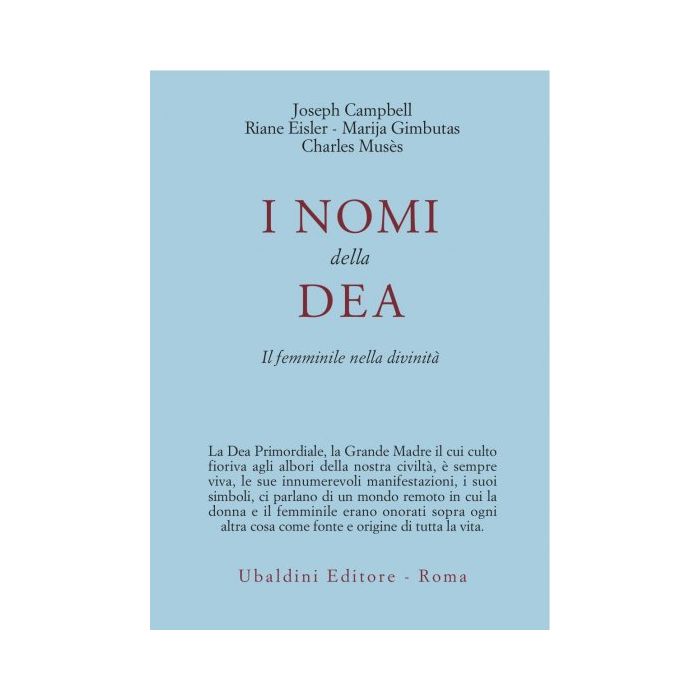 I Nomi Della Dea. Il Femminile Nella Divinita'  - Campbell-marija Gimbutas-muses - Astrolabio - 9788834010778 I Nomi Della Dea. Il Femminile Nella Divinita'  - Campbell-marija Gimbutas-muses - Astrolabio - 9788834010778