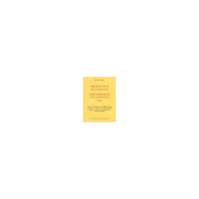 Medicina Psicosomatica E Psicoanalisi Contemporanea - Taylor Graeme J.; Orsucci F.  - Astrolabio - 9788834011010