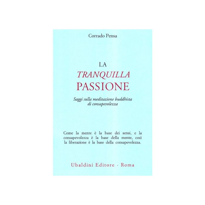La Tranquilla Passione. Saggi Sulla Meditazione Buddhista Di Consapevolezza - Pensa Corrado - Astrolabio - 9788834011324 La Tranquilla Passione. Saggi Sulla Meditazione Buddhista Di Consapevolezza - Pensa Corrado - Astrolabio - 9788834011324