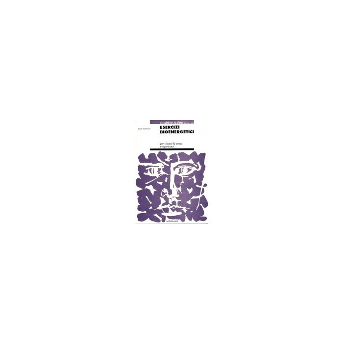 Esercizi Bioenergetici. Per Vincere Lo Stress E Rigenerarsi - Sollmann Ulrich - Astrolabio - 9788834011812