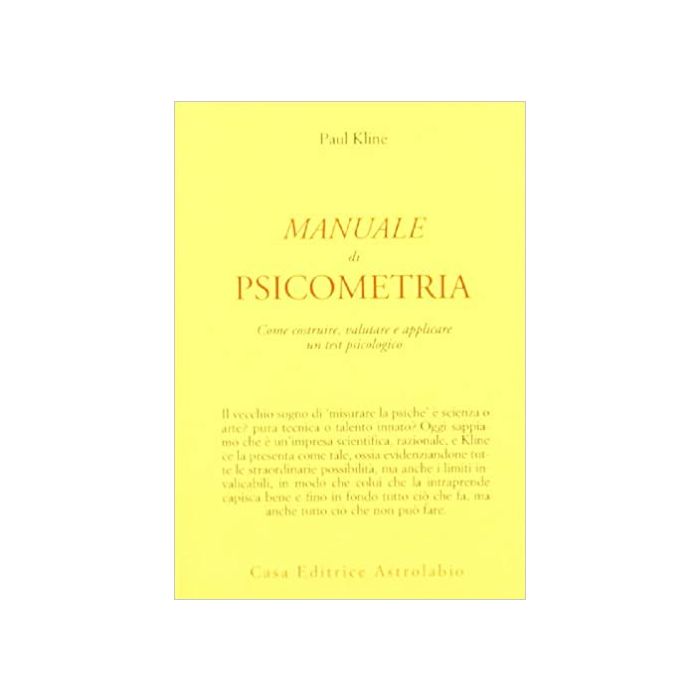 Manuale Di Psicometria. Come Costruire, Valutare E Applicare Un Test Psicologico - Kline Paul - Astrolabio - 9788834012185 Manuale Di Psicometria. Come Costruire, Valutare E Applicare Un Test Psicologico - Kline Paul - Astrolabio - 9788834012185