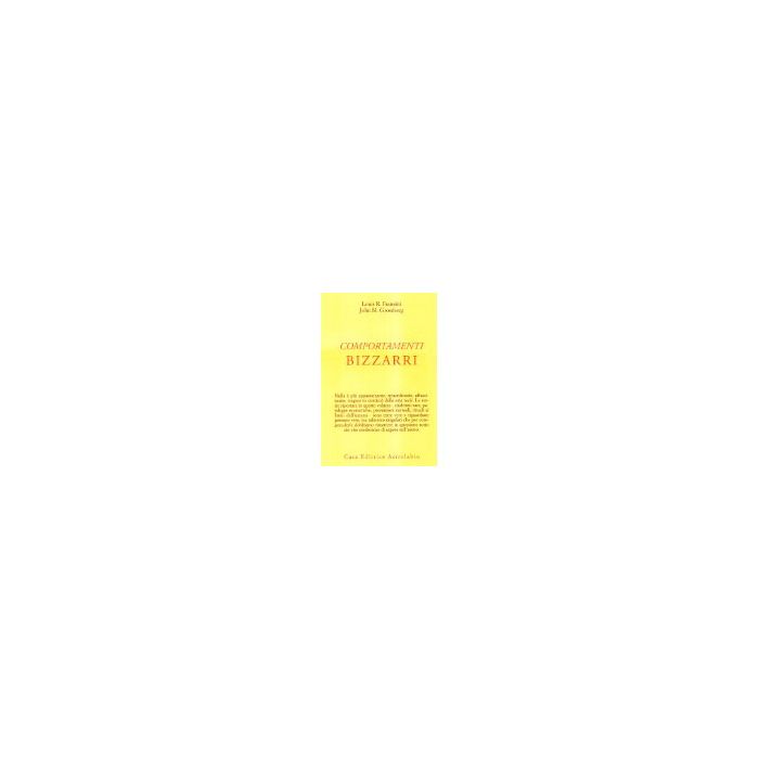 Comportamenti Bizzarri - Franzini Louis R.; Grossberg John M. - Astrolabio - 9788834012215