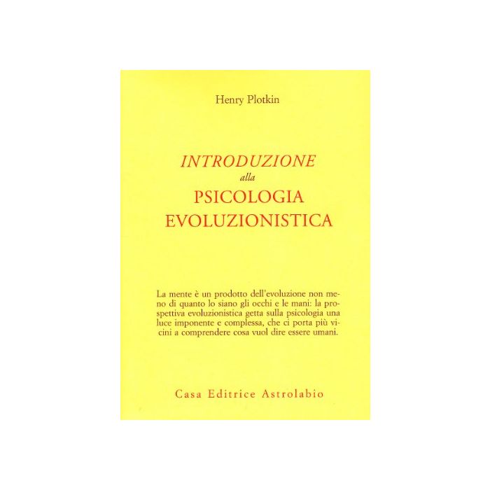 Introduzione Alla Psicologia Evoluzionistica - Plotkin Henry - Astrolabio - 9788834013885 Introduzione Alla Psicologia Evoluzionistica - Plotkin Henry - Astrolabio - 9788834013885