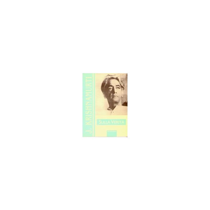 Sulla Verita' - Krishnamurti Jiddu - Astrolabio - 9788834014035 Sulla Verita' - Krishnamurti Jiddu - Astrolabio - 9788834014035