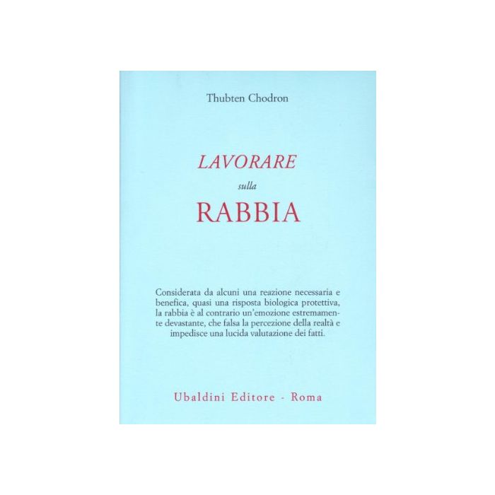 Lavorare Sulla Rabbia - Chodron Thubten - Astrolabio - 9788834014073 Lavorare Sulla Rabbia - Chodron Thubten - Astrolabio - 9788834014073
