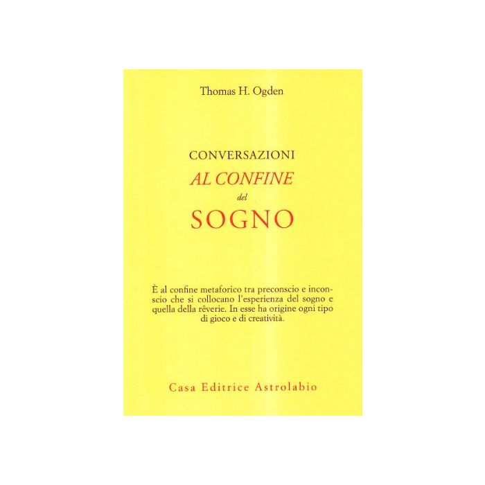 Conversazioni Al Confine Del Sogno - Ogden Thomas H. - Astrolabio - 9788834014202