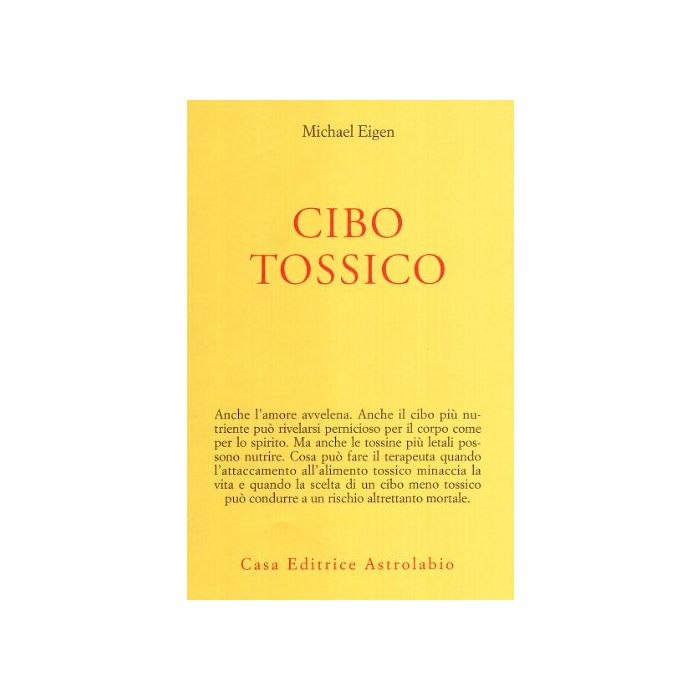 Cibo Tossico - Eigen Michael - Astrolabio - 9788834014240