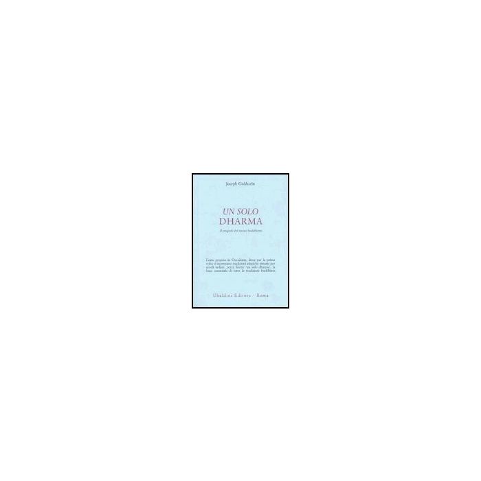 Un Solo Dharma. Il Crogiolo Del Nuovo Buddhismo  - Goldstein Joseph - Astrolabio - 9788834014288