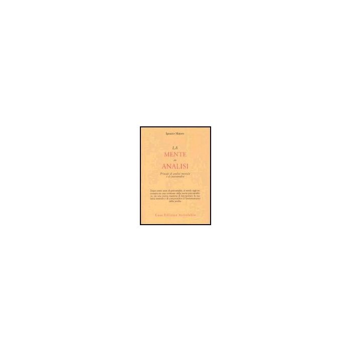 La Mente In Analisi. Principi Di Analisi Mentale E Di Psicoanalisi  - Majore Ignazio - Astrolabio - 9788834014608