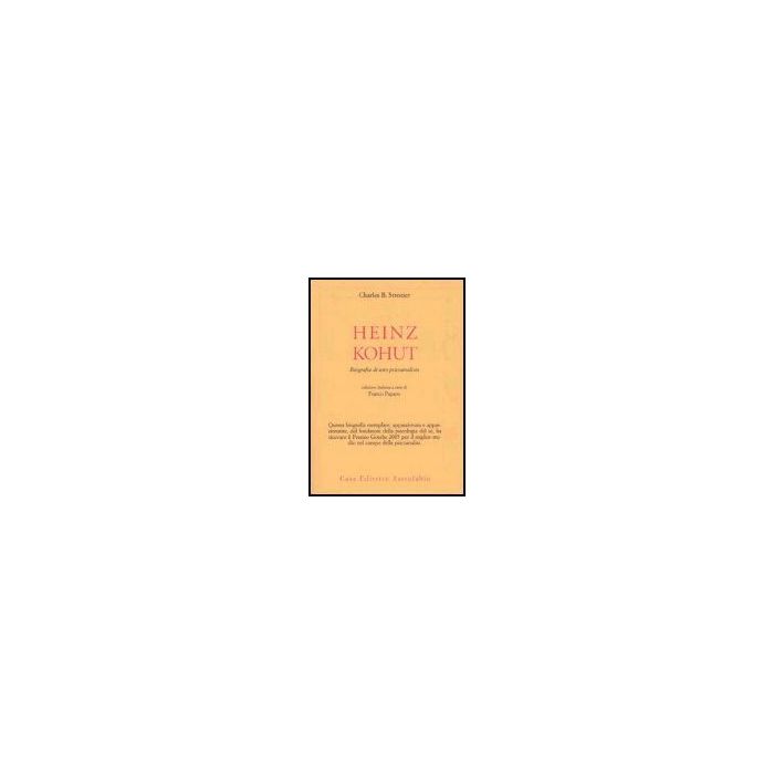 Heinz Kohut. Biografia Di Uno Psicoanalista - Strozier Charles B.; Paparo F.  - Astrolabio - 9788834014752