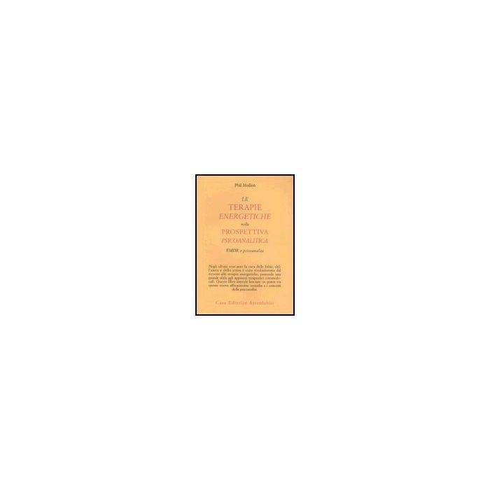 Le Terapie Energetiche Nella Prospettiva Psicoanalitica. Emdr E Psicoanalisi  - Mollon Phil - Astrolabio - 9788834014790