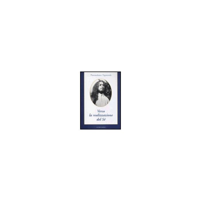 Verso La Realizzazione Del Se' - Paramhansa Yogananda Swami - Astrolabio - 9788834014813
