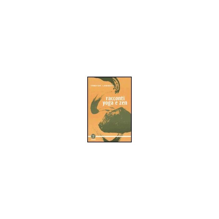 Racconti Yoga E Zen - Leggett Trevor - Astrolabio - 9788834014875