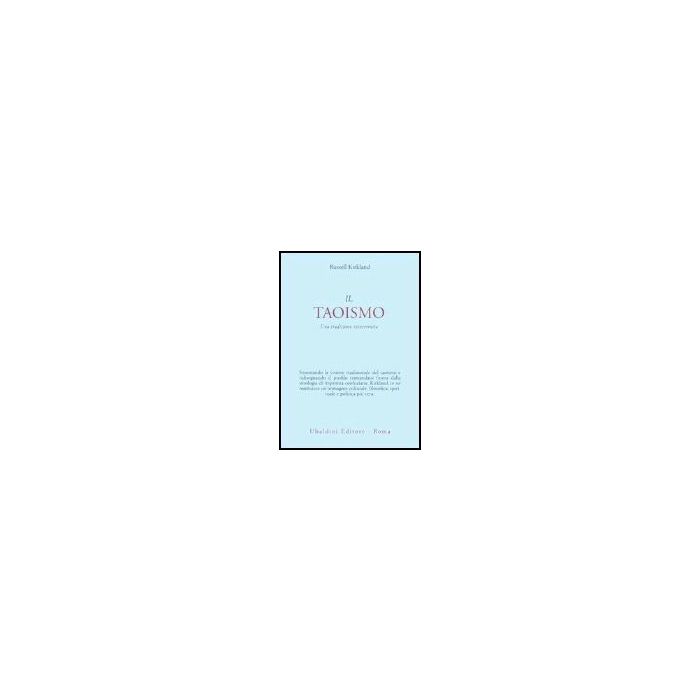 Il Taoismo. Una Tradizione Ininterrotta - Kirkland Russell - Astrolabio - 9788834014929 Il Taoismo. Una Tradizione Ininterrotta - Kirkland Russell - Astrolabio - 9788834014929