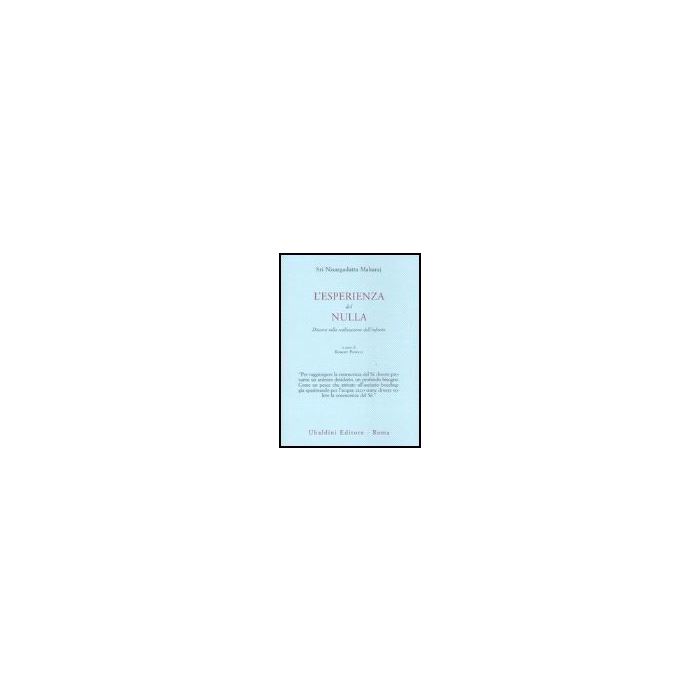 L' Esperienza Del Nulla. Discorsi Sulla Realizzazione Dell'infinito  - Nisargadatta Maharaj; Powell R.  - Astrolabio - 9788834015032