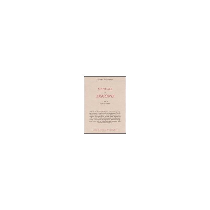 Manuale Di Armonia - La Motte Diether De; Azzaroni L. - Astrolabio - 9788834015186 Manuale Di Armonia - La Motte Diether De; Azzaroni L. - Astrolabio - 9788834015186