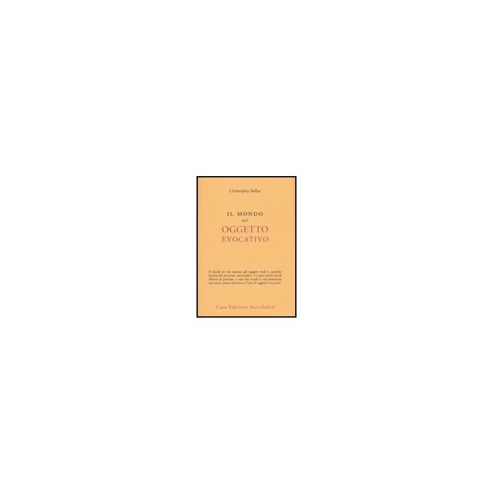 Il Mondo Dell'oggetto Evocativo  - Bollas Christopher - Astrolabio - 9788834015742